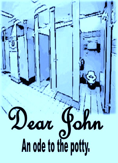 Dear John: An ode to the potty. A one act play by L. Henry Dowell.