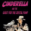 Cinderella and the Quest for the Crystal Pump (Large Cast Version)